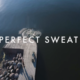 Perfect Sweat